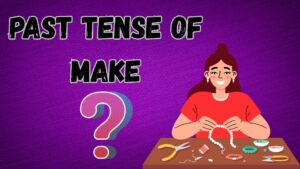 Past Tense of Make