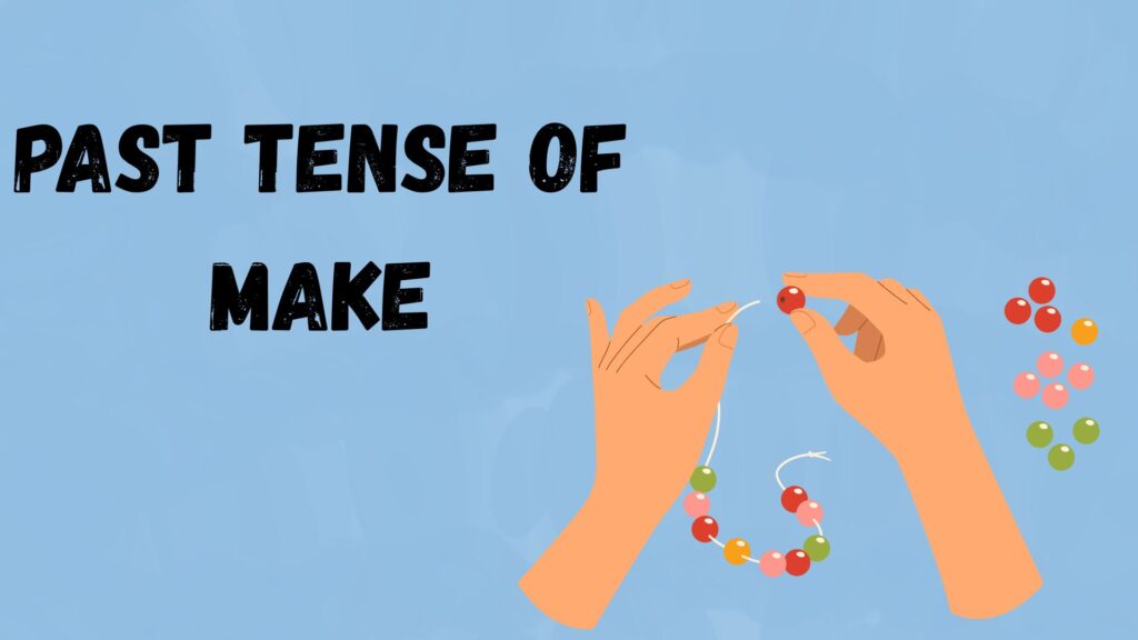 Past tense of make