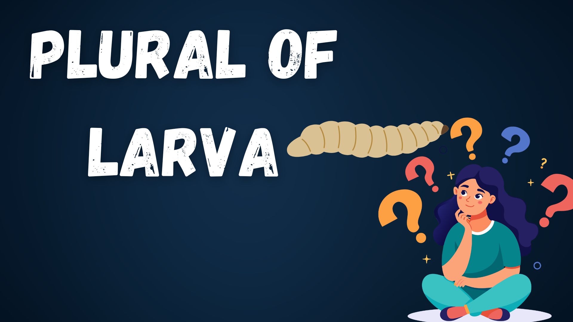 Plural of Larva