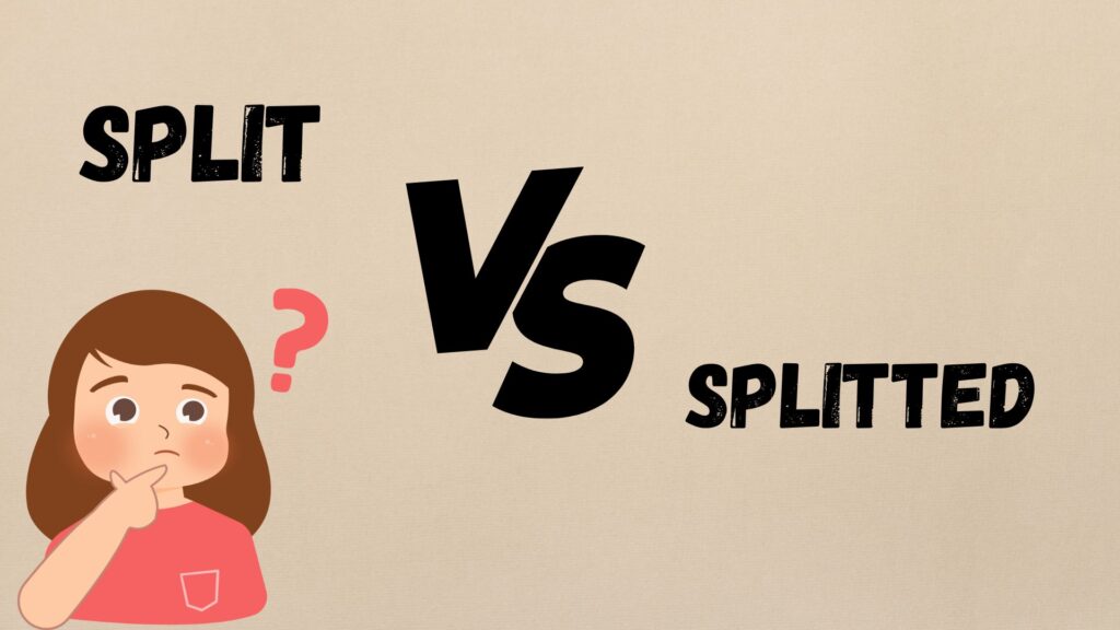 Split or Splitted
