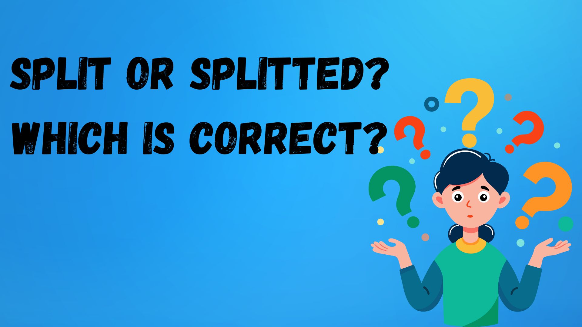 Split or Splitted?