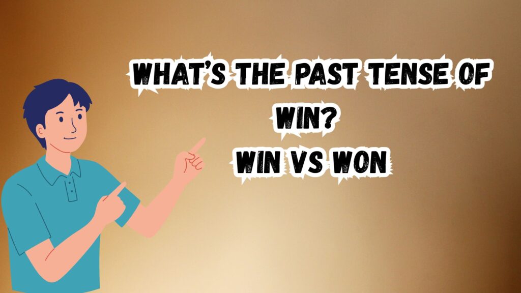 What’s the Past Tense of Win?