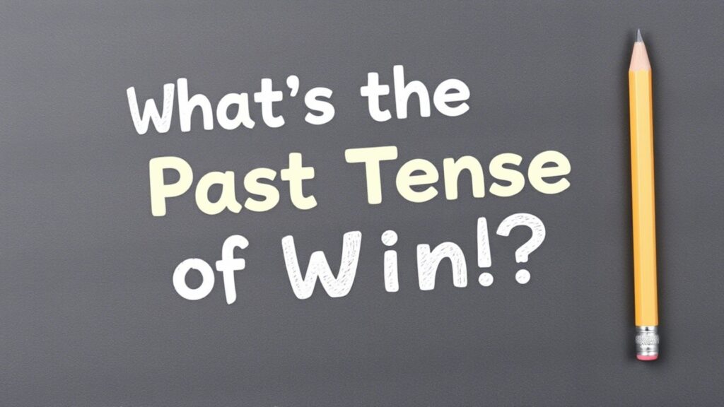What’s the Past Tense of Win?