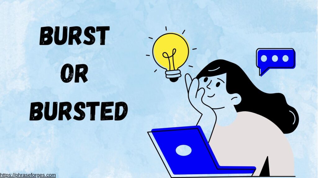 Burst or Bursted