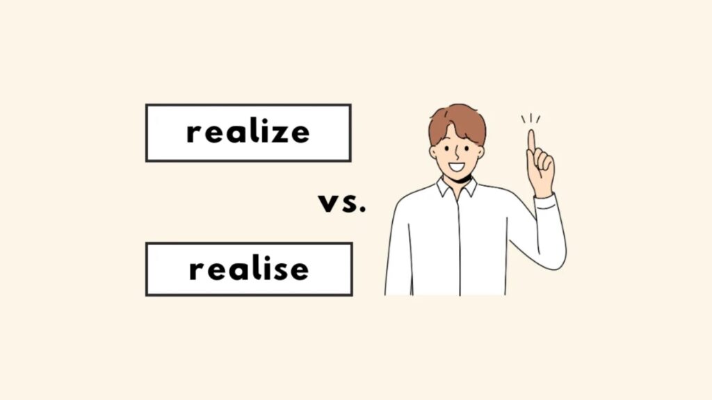 Realize or Realise