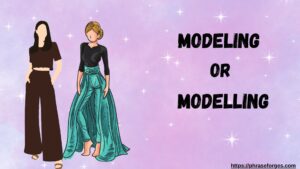 Modeling or Modelling