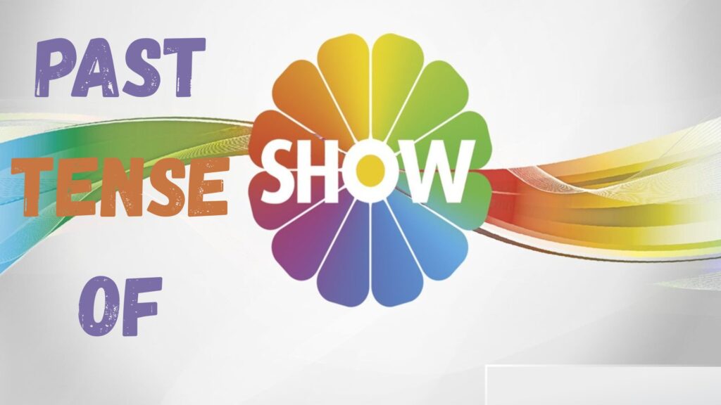Past Tense of Show
