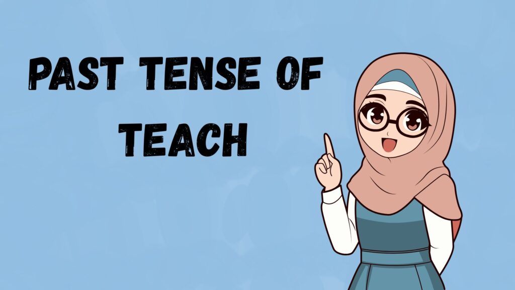 Past Tense of Teach