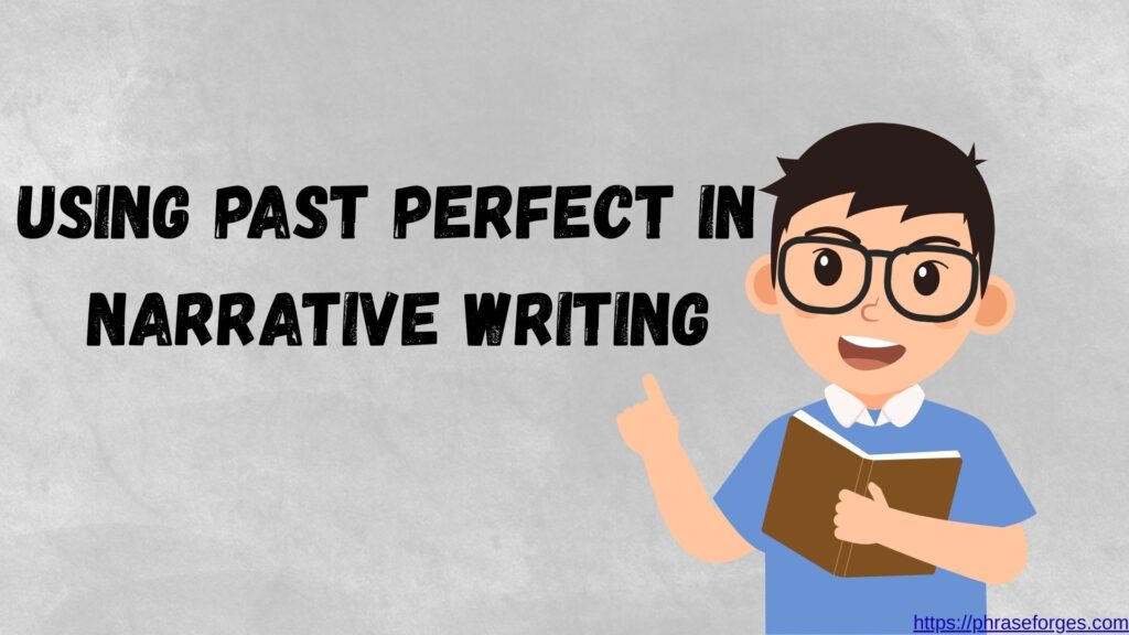 Using Past Perfect in Narrative Writing