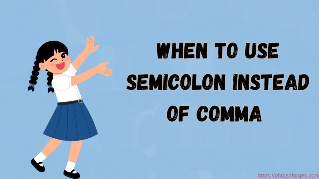 When to Use Semicolon Instead of Comma