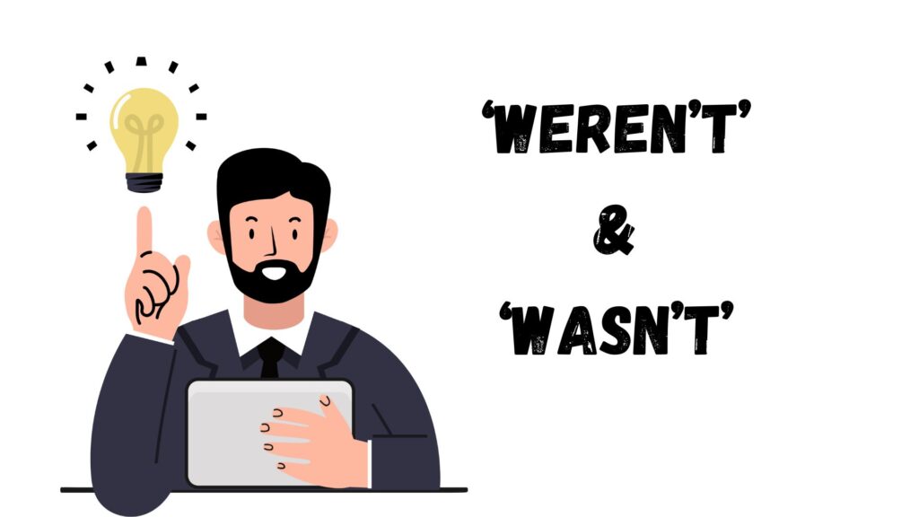  ‘Weren’t’ or ‘Wasn’t’