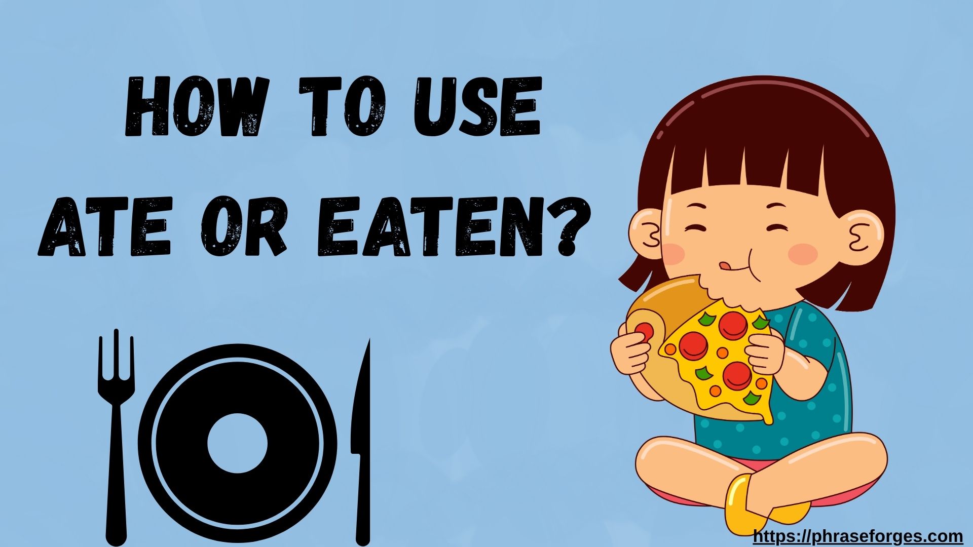Ate or Eaten